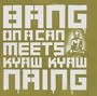 Bang on a Can Meets Kyaw Kyaw Naing