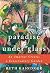 Paradise under glass : an amateur creates a conservatory garden