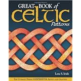 Great Book of Celtic Patterns: The Ultimate Design Sourcebook for Artists and Crafters