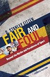 Fair and Foul: Beyond the Myths and Paradoxes of Sport