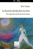 La Feminite Devoilee Dans les Reves : une Exploration de l'Inconscient Feminin