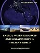 Energy,Water Resources and sustainability in the Arab World: Perespective and Prognosis