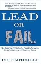 Lead or Fail: The Essential Principles For Peak Performance Through Leading And Influencing Others (n/a)-From Free Kindle Books Library Click to Download Free Kindle Book -> Lead or Fail: The Essential Principles For Peak Performance Through Leading And Influencing Others (n/a)