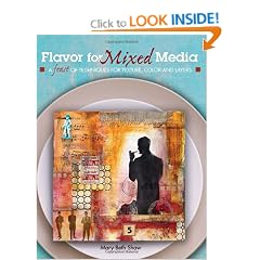 A Flavour for Mixed Media: A Feast of Techniques for Texture, Colour and Layers