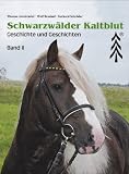 Produkt-Bild: Schwarzw&auml;lder Kaltblut Band II. Geschichte und Geschichten.