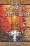 Jesus, King Arthur, and the Journey of the Grail: The Secrets of the Sun Kings