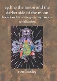 Cycling the Moon and The Darker Side of the Moon: Book I and III of the Greenmyn Moon Serialization