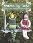 Knitted Toy Tales: Irresistible Characters for All Ages