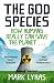 The God Species: How the Planet Can Survive the Age of Humans