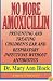 No More Amoxicillin: Preventing and Treating Ear and Respiratory Infections Without Antibiotics