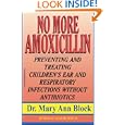 No More Amoxicillin: Preventing and Treating Ear and Respiratory... by Mary Ann Ann Block