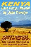 The Kenya Adventures of John Trevelyn (Market Manager -Africa in the 1960's)