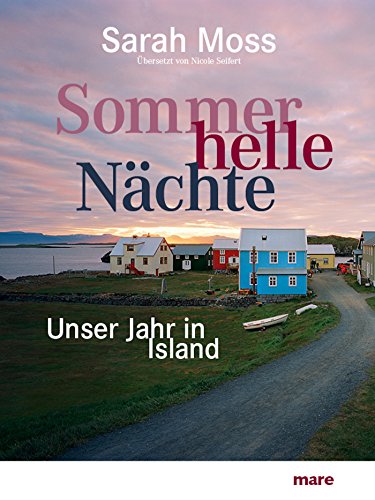 Sommerhelle Nächte: Unser Jahr in Island (German Edition)