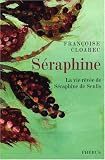 S�raphine : La vie r�v�e de S�raphine de Senlis