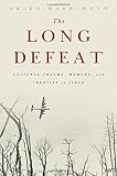 The long defeat : cultural trauma, memory, and identity in Japan