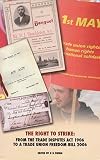 The right to strike : from the Trade Disputes Act 1906 to a trade union freedom bill 2006