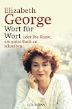 Wort f&uuml;r Wort - oder Die Kunst, ein gutes Buch zu schreiben - Elizabeth George