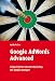 Google Adwords Advanced: Zielgerichtetes Internet-Marketing mit Google-Anzeigen