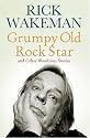 Grumpy Old Rockstar: and Other Wondrous Stories