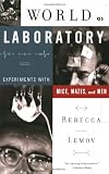 World as Laboratory: Experiments with Mice, Mazes, and Men
