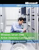 Exam 70-640: Windows Server 2008 Active Directory Configuration with Lab Manual Set (Microsoft Official Academic Course Series)