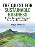 The quest for sustainable business : an epic journey in search of corporate responsiblity