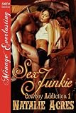 Sex Junkie [Cowboy Addiction 1] (Siren Publishing Menage Everlasting)