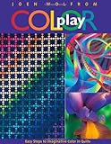 Color Play: Easy Steps to Imaginative Color in Quilts
