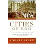 Cities of God: The Real Story of How Christianity Became an Urban Movement and Conquered Rome