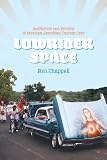 Lowrider Space: Aesthetics and Politics of Mexican American Custom Cars