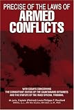 Precise of the Laws of Armed Conflicts: With Essays Concerning the Combattant Status of the Guantanamo Detainees and the Statute of the Iraqi Special Tribunal