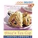 Alice's Tea Cup: Delectable Recipes for Scones, Cakes, Sandwiches, and More from New York's Most Whimsical Tea Spot
