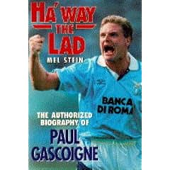 Ha'way the Lad: Authorised Biography of Paul Gascoigne