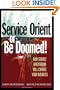 Service Orient or Be Doomed!: How Service Orientation Will Change Your Business