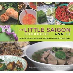 The Little Saigon Cookbook: Vietnamese Cuisine and Culture in Southern California's Little Saigon