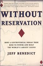 Without Reservation: How a Controversial Indian Tribe Rose to Power and Built the World's Largest Casino