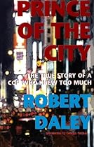 Prince of the City: The True Story of a Cop Who Knew Too Much Prince of the City: The True Story of a Cop Who Knew Too Much