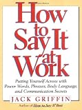 ISBN: 0735200122 - How to Say It At Work: Putting Yourself Across with Power Words, Phrases, Body Language, and Communication Secrets