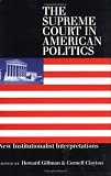 The Supreme Court in American Politics: New Institutionalist Interpretations