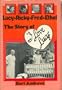 Lucy & Ricky & Fred & Ethel: The Story of I Love Lucy