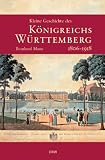 Kleine Geschichte des K�nigreichs W�rttemberg