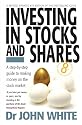 Investing in Stocks and Shares: A Step-by-step Guide to Making Money on the Stock Market