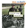 Jagd und Macht: Die Geschichte des Jagdreviers Schorfheide Jagd und Macht: Die Geschichte des Jagdreviers Schorfheide