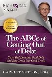The ABCs of Getting Out of Debt: Turn Bad Debt into Good Debt and Bad Credit into Good Credit