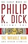 The Early Work of Philip K. Dick Volume 1: The Variable Man and Other Stories