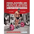 Ann�e de Musculation (Mon) - Force, Masse, Volume, D�finition musculaire- Programmes �volutifs pour tous les niveaux