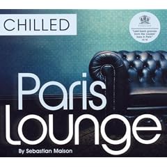 Chilled Paris Lounge: Compiled By Sebastian Maison