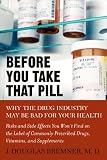 Before You Take that Pill: Why the Drug Industry May Be Bad for Your Health