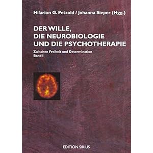 Der Wille, die Neurobiologie und die Psychotherapie: Band I: Ziwschen Freiheit und Determination (Ed