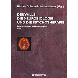 Der Wille, die Neurobiologie und die Psychotherapie: Band I: Ziwschen Freiheit und Determi